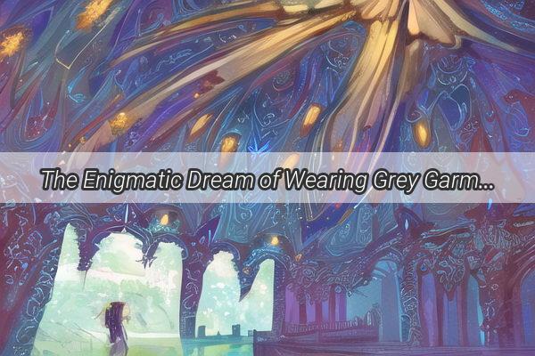 The Enigmatic Dream of Wearing Grey Garments A Mysterious BreadMaking Adventure